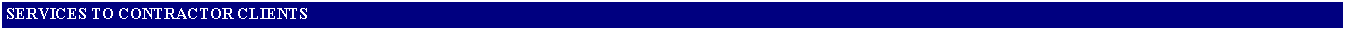 Text Box: SERVICES TO CONTRACTOR CLIENTS